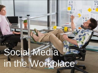 Social Media
in the Workplace
         Image: Getty Images
 