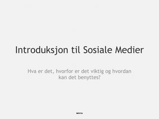 Introduksjon til Sosiale Medier ,[object Object]