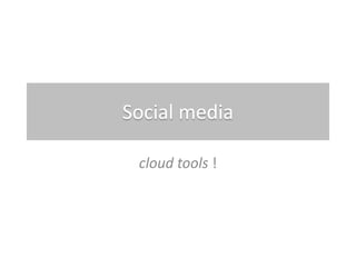 cloud tools !
 