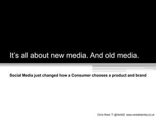 It’s all about new media. And old media. Social Media just changed how a Consumer chooses a product and brand 