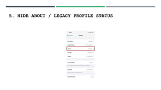 5. HIDE ABOUT / LEGACY PROFILE STATUS
 