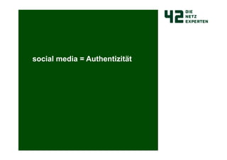 social media = Authentizität
 