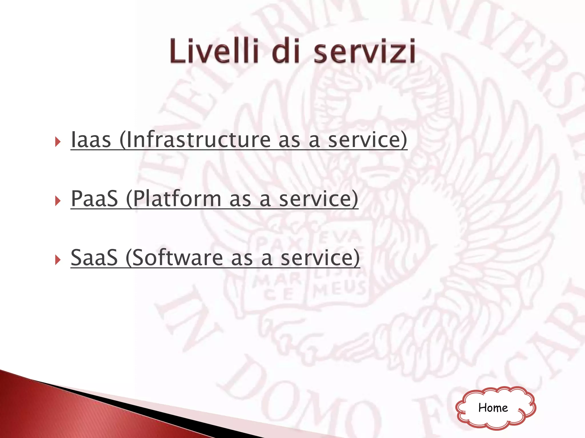  Iaas (Infrastructure as a service)
 PaaS (Platform as a service)
 SaaS (Software as a service)
Home
 