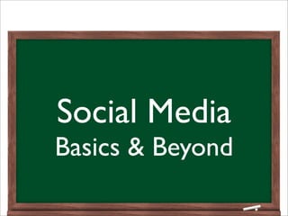 Social Media
Basics & Beyond
 