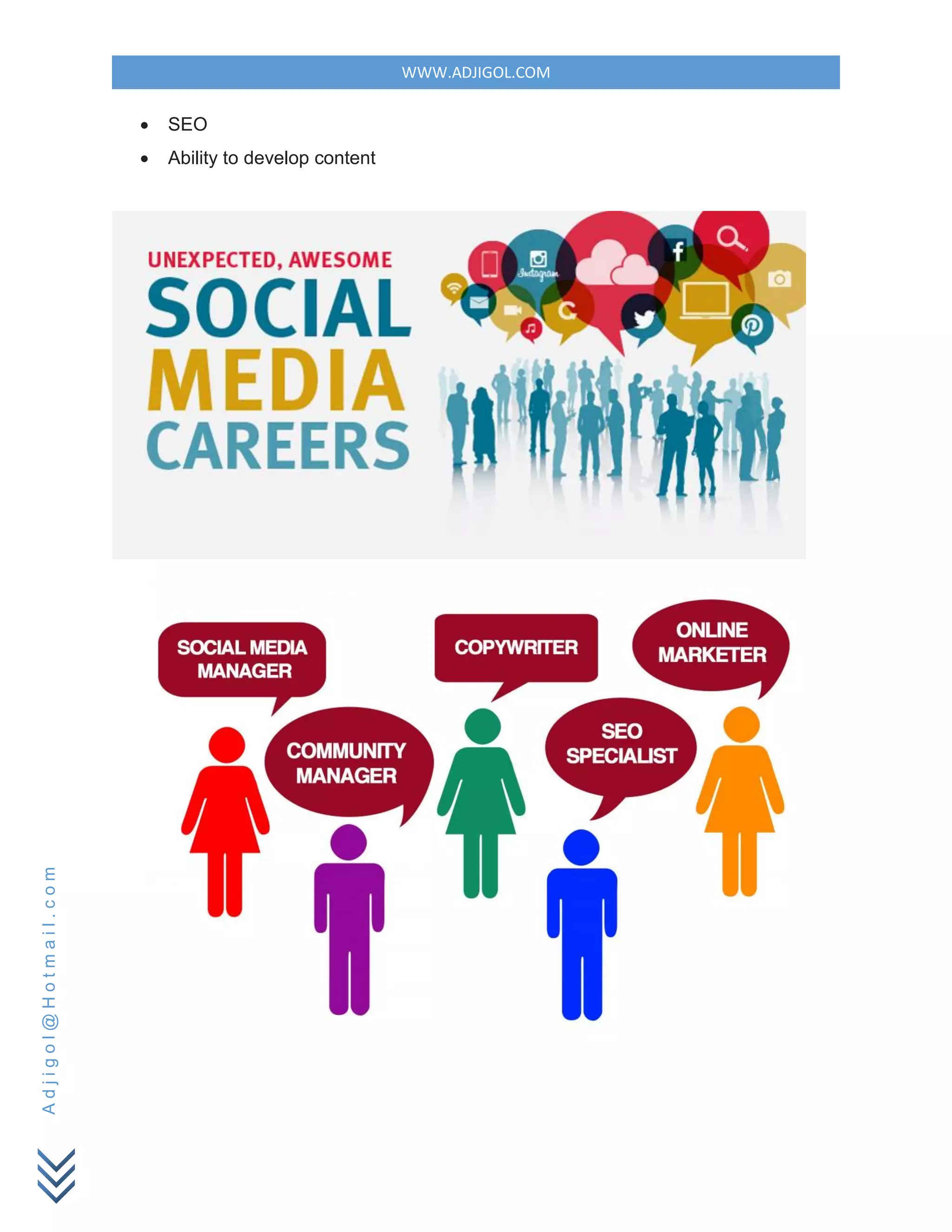 WWW.ADJIGOL.COM
Adjigol@Hotmail.com
 SEO
 Ability to develop content
 