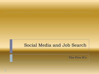 Social Media and Job Search The Five R’s   