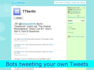 Bots tweeting your own Tweets 