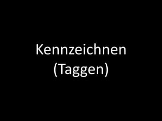 Kennzeichnen	
  
  (Taggen)

             © doubleYUU | 28 January 2011 |
 