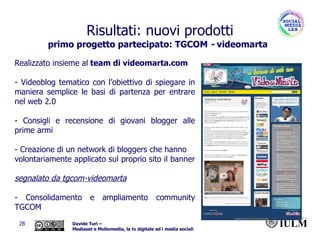 Realizzato insieme al  team di videomarta.com - Videoblog tematico con l’obiettivo di spiegare in maniera semplice le basi di partenza per entrare nel web 2.0 - Consigli e recensione di giovani blogger alle prime armi - Creazione di un network di bloggers che hanno  volontariamente applicato sul proprio sito il banner  segnalato da tgcom-videomarta - Consolidamento e ampliamento community TGCOM Risultati: nuovi prodotti primo progetto partecipato: TGCOM  -  videomarta 
