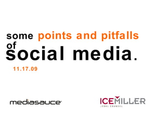 of  social media . 11.17.09 some  points and pitfalls  of 