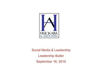 Social Media & Leadership Leadership Butler September 16, 2010 