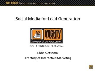 Chris Sietsema Director of Interactive Marketing Social Media for Lead Generation 