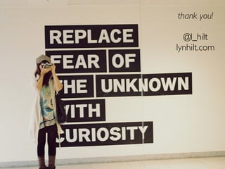 thank you!

  @l_hilt
lynhilt.com
 