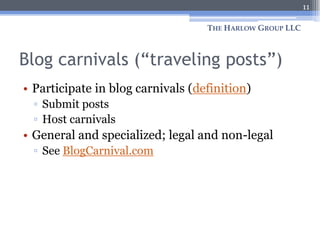 Blog carnivals (“traveling posts”)<br />Participate in blog carnivals (definition) <br />Submit posts<br />Host carnivals<...