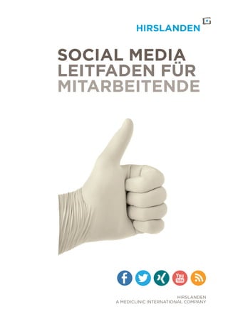 Hirslanden
A mediclinic international company
Social Media
Leitfaden für
Mitarbeitende
 