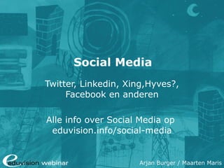 Social Media Twitter, Linkedin, Xing,Hyves?, Facebook en anderen Alle info over Social Media op  eduvision.info / social-media 