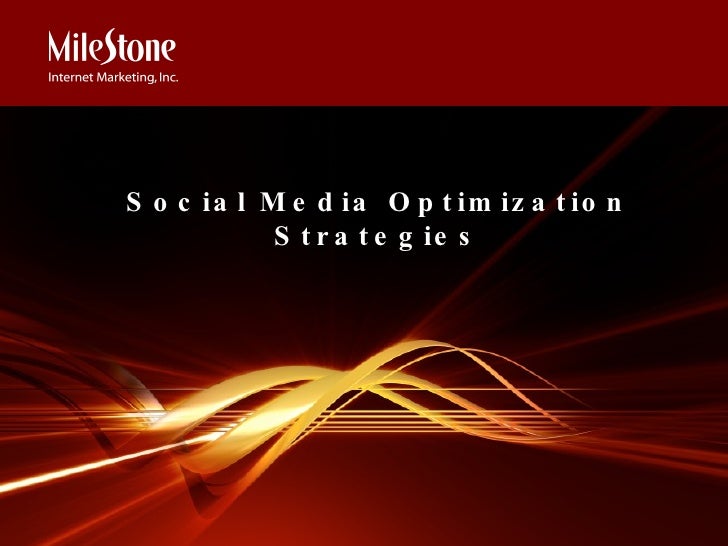 <ul><ul><ul><li>Social Media Optimization Strategies </li></ul></ul></ul>