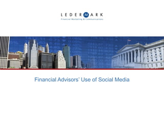 Financial Advisors’ Use of Social Media 