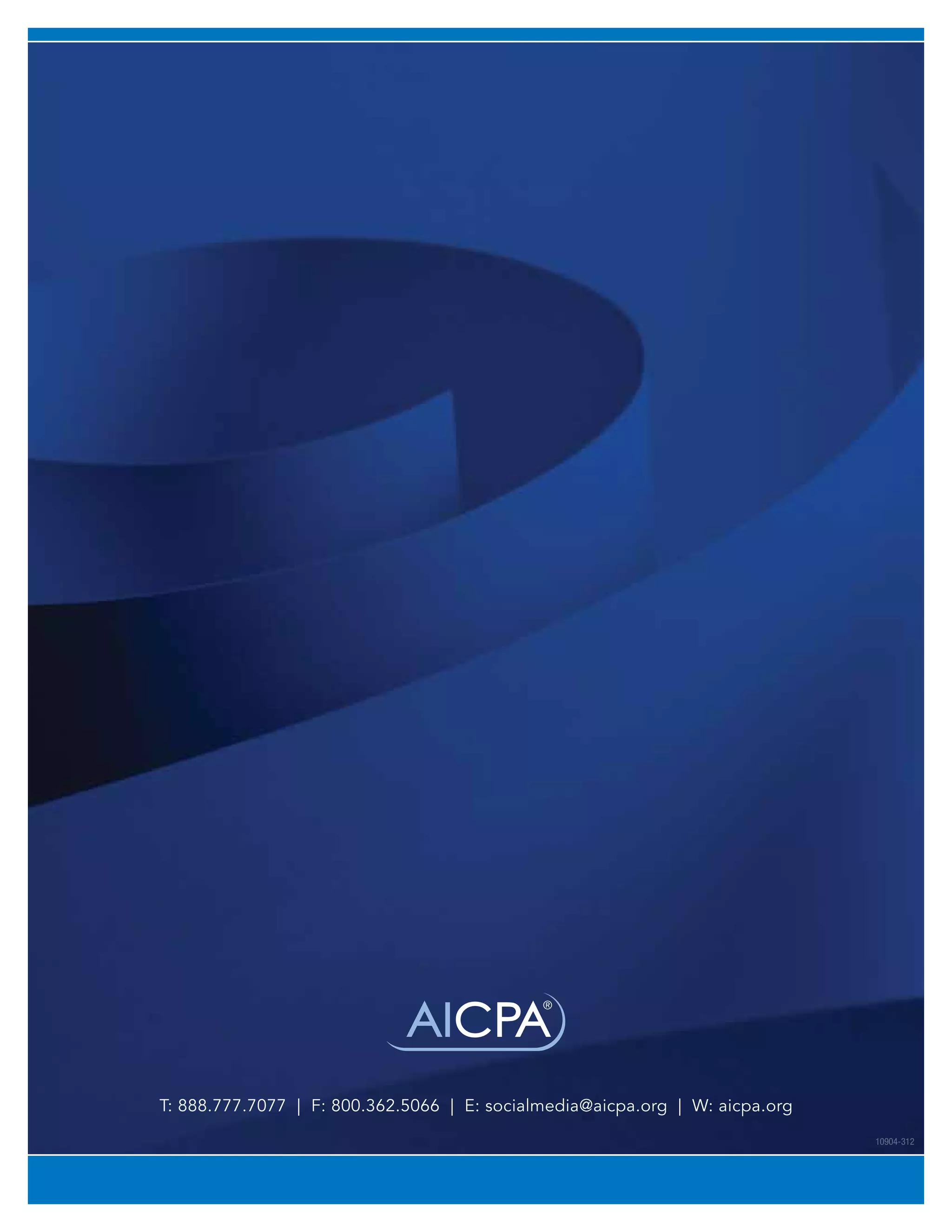 T: 888.777.7077 | F: 800.362.5066 | E: socialmedia@aicpa.org | W: aicpa.org
                                                                                      10904-312



#                                                                                 #
 