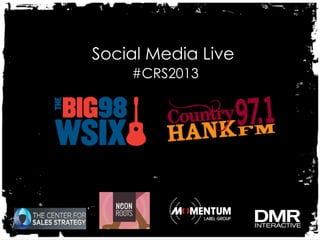 Social Media Live
    #CRS2013
 