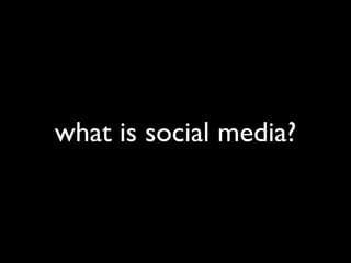 what is social media?
 