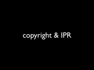 copyright & IPR
 
