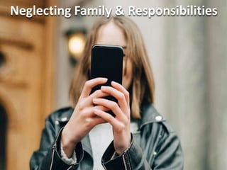 Neglecting Family & Responsibilities
 
