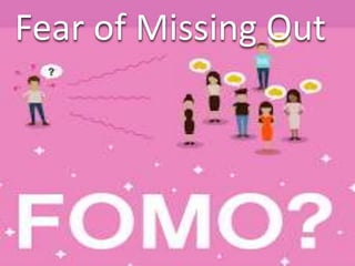 Fear of Missing Out
 
