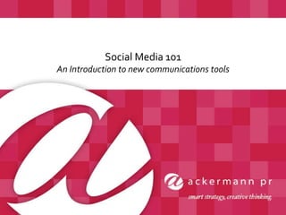 Social Media 101 An Introduction to new communications tools 