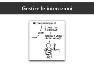 Gestire le interazioni 
 