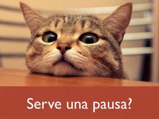 Serve una pausa? 
 