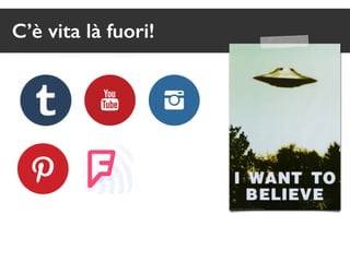 C’è vita là fuori! 
 