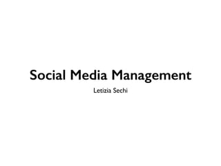 Social Media Management 
Letizia Sechi 
 