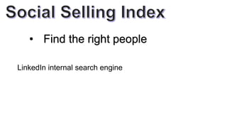 • Find the right people
LinkedIn internal search engine
 