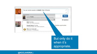@KCCLAVERIA |
But only do it
when it’s
appropriate.
 