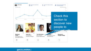 @KCCLAVERIA |
Check this
section to
discover new
people to
connect with.
 