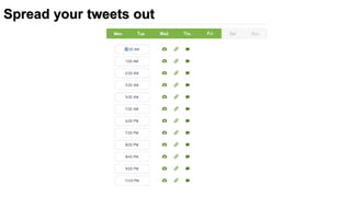 Spread your tweets out
 