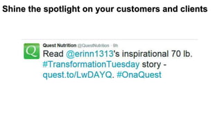 Shine the spotlight on your customers and clients
 