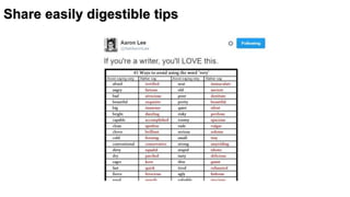 Share easily digestible tips
 