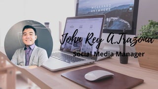 John Rey A.Trazona
Social Media Manager
 