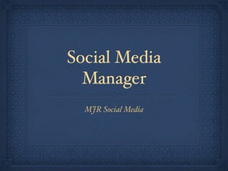 Social Media
  Manager
  MJR Social Media
 