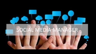SOCIAL MEDIA MANAGER
 