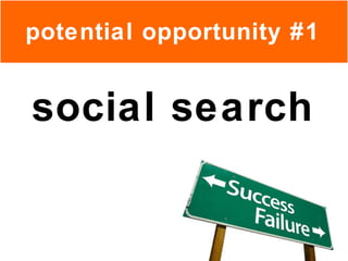 social search potential opportunity #1 