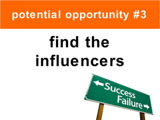 find the influencers potential opportunity #3 