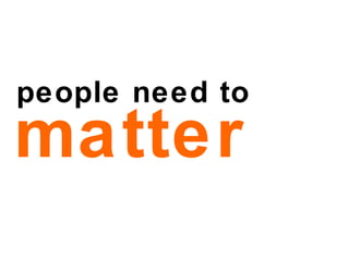 people need to  matter 