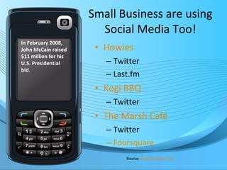 Small Business are using Social Media Too! <ul><li>Howies </li></ul><ul><ul><li>Twitter </li></ul></ul><ul><ul><li>Last.fm...