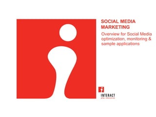 Overview for Social Media optimization, monitoring & sample applications SOCIAL MEDIA MARKETING 