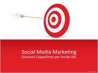 Social Media Marketing Giovanni Cappellotto per Inside SRL 