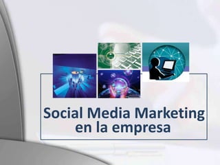 Social Media Marketing en la empresa 