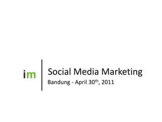 Social Media Marketing Bandung - April 30th, 2011 